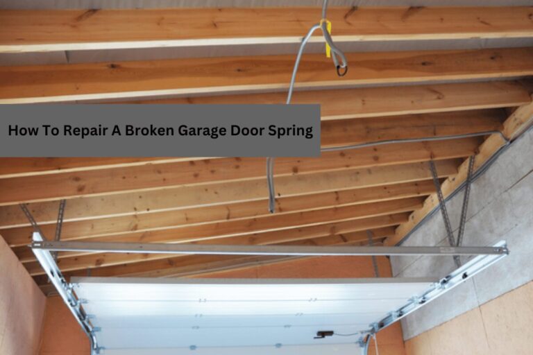 How To Repair A Broken Garage Door Spring